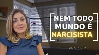 Nem todo mundo é Narcisista! | Ana Perez