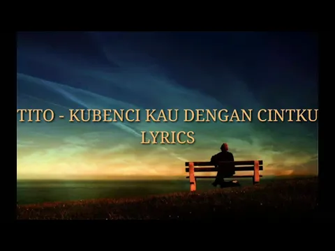 Download MP3 Tito - ku benci kau dengan cintaku