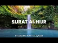Surat Al-Hijr | Sheikh Saad Al-ghamidi