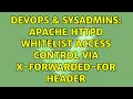 DevOps SysAdmins Apache httpd whitelist access control via X-Forwarded-For header