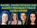 Rachel Juarez Details Case Against Pregnancy Fraud Laura Owens