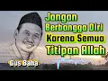 Gus Baha - Jangan Berbangga Diri Karena Semua Titipan Allah
