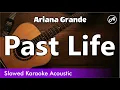 Download Lagu Ariana Grande - Past Life (SLOWED acoustic karaoke)