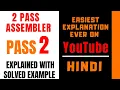 PASS-2 Of 2-PASS Assembler Explained with Solved Example in Hindi ll SPOS