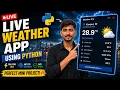 Build a LIVE Weather App in Python in 30 Minutes Step-by-Step Project