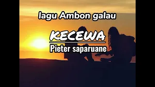lagu ambon galau kecewa pieter saparuane lirik 