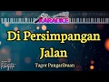 KARAOKE||DIPERSIMPANGAN JALAN||TAGOR PANGARIBUAN|| Nada Pria
