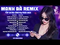 Download Lagu Mạnh Bà Remix ♫ BXH Nhạc Trẻ Remix Hay Nhất 2025 - Top 15 Bản EDM Hot Trend Tiktok TRIỆU VIEW