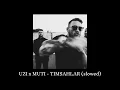 UZI x MUTİ - TİMSAHLAR (slowed)