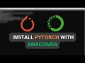 How to Install PyTorch with Anaconda Install PyTorch for Python