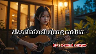 lagu sedih sisa rindu di ujung malam lagu tentang cinta dan takdir