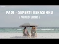 Download Lagu Padi - Seperti Kekasihku (Video Lirik)