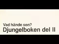 Download Lagu Vad hände sen? Djungelboken del II