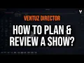 Ventuz Director Tutorial 05 How to plan review a show