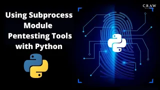 Using Subprocess Module Pentesting Tools with Python Craw Security