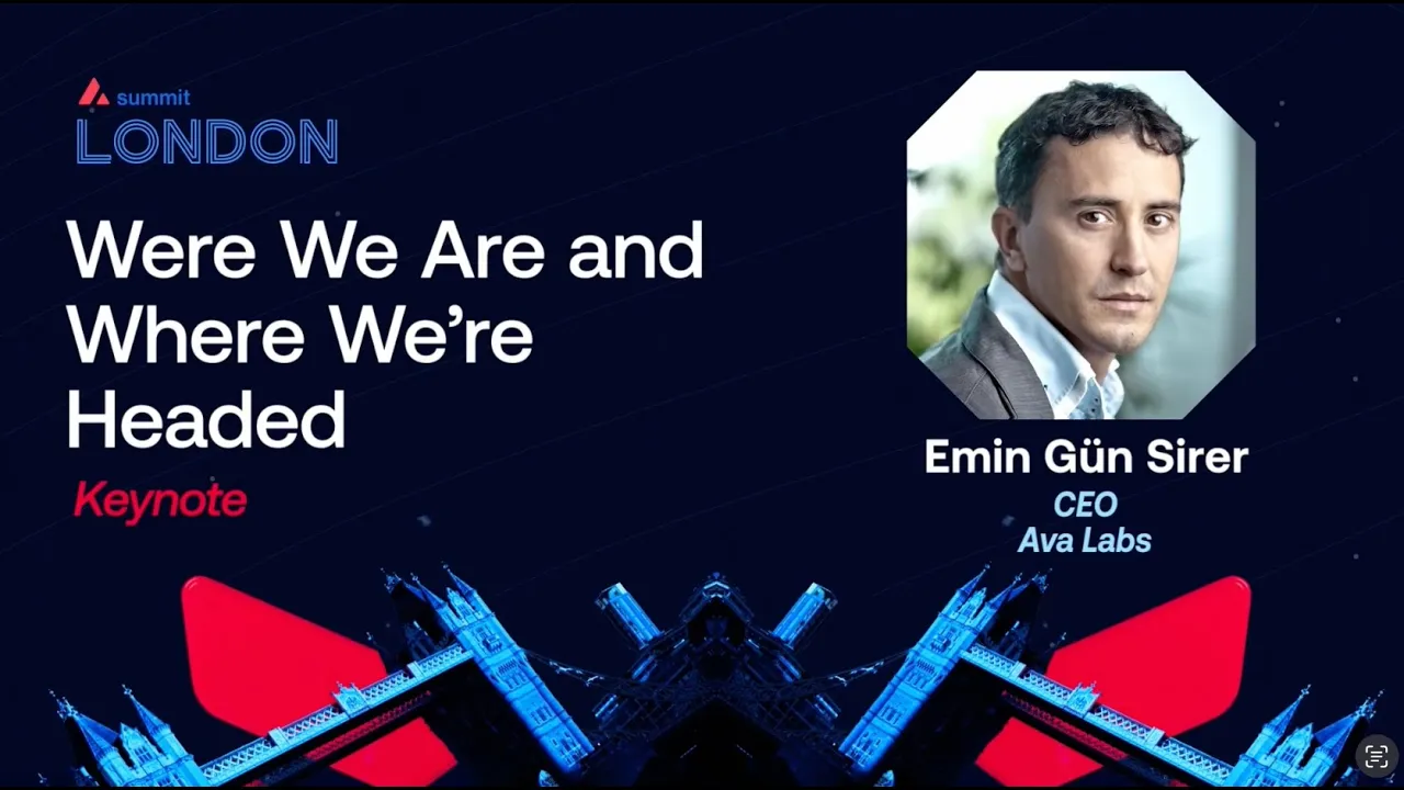 Where We Are and Where We are Headed: Keynote from Emin Gün Sirer I Avalanche Summit London