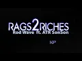 Rags2Riches  CLEAN - Rod Wave ft. ATR Son Son