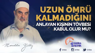 Uzun ömrü kalmadığını anlayan kişinin tövbesi kabul olur mu?