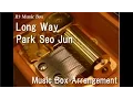 Download Lagu Long Way/Park Seo Jun [Music Box] (She Was Pretty OST)