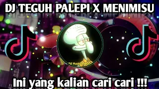dj viral di tiktok terbaru 2022 dj teguh palepi x menimisu 