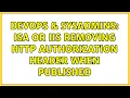 DevOps SysAdmins ISA or IIS removing HTTP Authorization header when published 2 Solutions