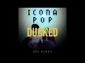 ICONA POP - ALL NIGHT (DUCKHEAD EDIT)