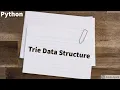 Trie DataStructure Implementation All Methods with Code Python