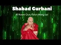 Download Lagu Ik Naam Guru Kolon Mang Lai | Guru Ji Beautiful|  Shabad Gurbani | 30 Mins