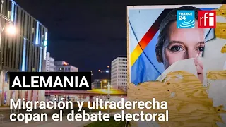 Migración y ultraderecha, focos de la campaña en Alemania • FRANCE 24 Español