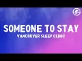 Lagu Vancouver Sleep Clinic‬ - Someone to Stay (Lyrics)