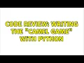 Code Review Writing the Camel Game with Python 4 Solutions
