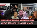 Lagu Inalillahi, Artis Nazar Meninggal Dunia Akibat Terjatuh di Kamar Mandi