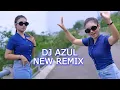 Download Lagu DJ AZUL  NEW REMIX ENAK BUAT CEK SOUND