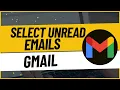 How To Select Unread Emails In Gmail In Just One Click - Easy Guide