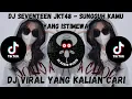 Download Lagu DJ SEVENTEEN JKT48 - SUNGGUH KAMU YANG ISTIMEWA JEDAG JEDUG VIRAL TIKTOK 2023 YANG KALIAN CARI