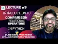 Lec - 9 What are Comparison Relational Operators in Python Dr M Fahim Akhtar