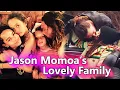 Jason Momoa s Real-Life Story Successful Journey Lisa Bonet Lola Iolani Nakoa-Wolf