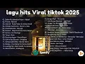 Lagu Top Hits Pop Indonesia 2025 Lagu Paling Dicari \u0026 Viral (Sedia Aku Sebelum Hujan)