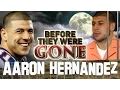 AARON HERNANDEZ - Before They Were Gone