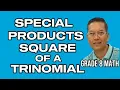 SPECIAL PRODUCTS SQUARE OF A TRINOMIAL GRADE 8 MATH