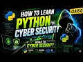 HOW TO LEARN PYTHON FOR CYBER SECURITY ROAD TO CYBER SECURITY CLASS 0