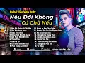 Lagu Những Bản Ballad Việt Hay 2025 | Top 18 Ca Khúc Hay Ký Ức Gợi Về 8x-9x | Nếu Đời Không Có Chữ Nếu