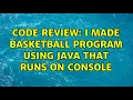 Code Review I made basketball program using Java that runs on console 2 Solutions
