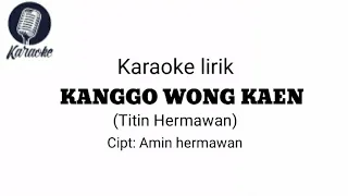 Download Karaoke lirik Kanggo wong kaen (Titin hermawan) // tarling 2021 MP3