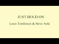 Steve Aoki & Louis tomlinson - Just hold On (Lyrics)