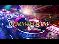 Lagu DJ ALWAYS SLOW  [TIK TOK REMIX]