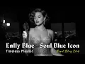 Download Lagu Enlly Blue - Soul Blue Icon (1950 Style) | Greatest Blues Songs of All Time | Smooth \u0026 Timeless