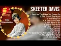 Skeeter Davis Greatest Hits ~ Top 100 Artists To Listen in 2022 \u0026 2023