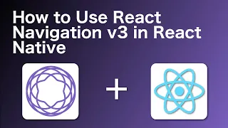 How to use React Navigation v3 in React Native