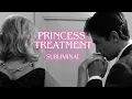 Lagu Princess Treatment Subliminal 👑 attract love \u0026 luxury an radiate feminine energy 582 Hz